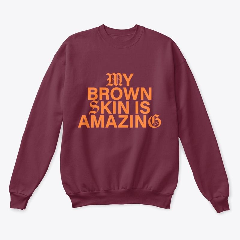 "My Brown Skin Is Amazing" Crewneck